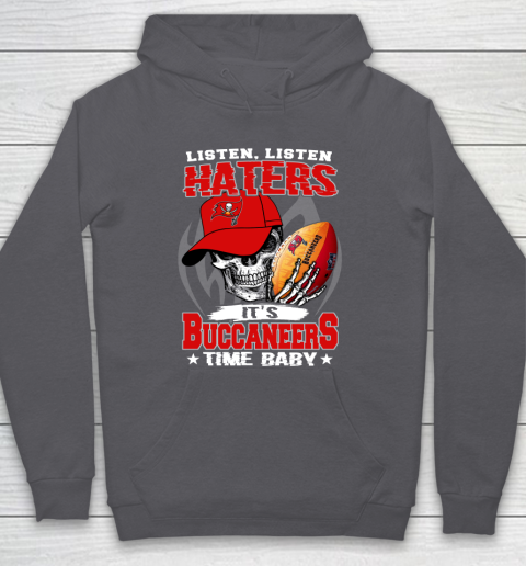 Listen Haters It is BUCCANEERS Time Baby NFL Hoodie 4