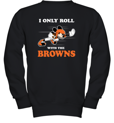 NFL Mickey Mouse I Only Roll With Cleveland Browns Youth Sweatshirt