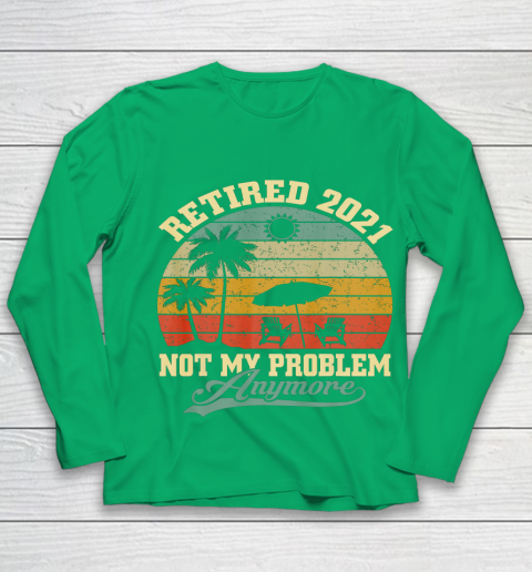 Retired 2021 Not My Problem Anymore Retro Funny Retirement Youth Long Sleeve 4