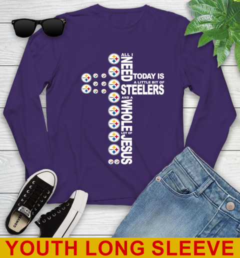 NFL All I Need Today Is A Little Bit Of Pittsburgh Steelers Cross Shirt Youth Long Sleeve 4