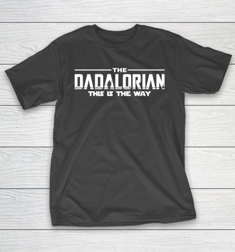 The Dadalorian Father's Day This is the Way T-Shirt