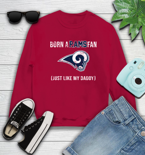 NFL Los Angeles Rams Football Loyal Fan Just Like My Daddy Shirt Sweatshirt 8