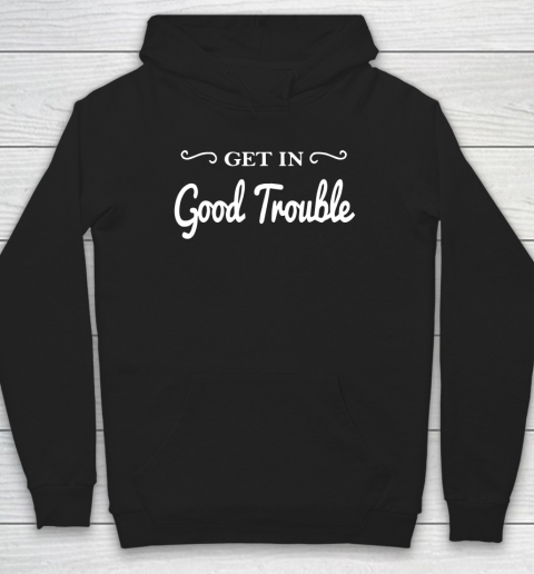 Get in good trouble John Lewis Hoodie