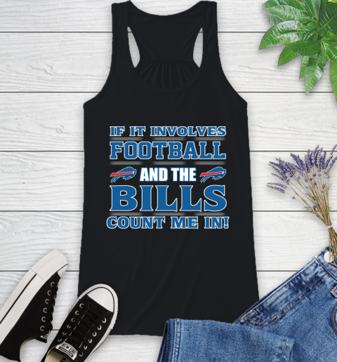 NFL If It Involves Football And The Buffalo Bills Count Me In Sports Racerback Tank 2