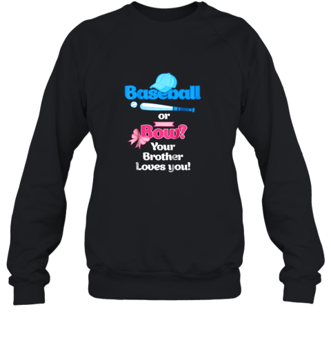 Kids Baseball Or Bows Gender Reveal Shirt Your Brother Loves You Sweatshirt