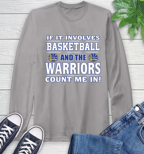 NBA If It Involves Basketball And Golden State Warriors Count Me In Sports Long Sleeve T-Shirt 6