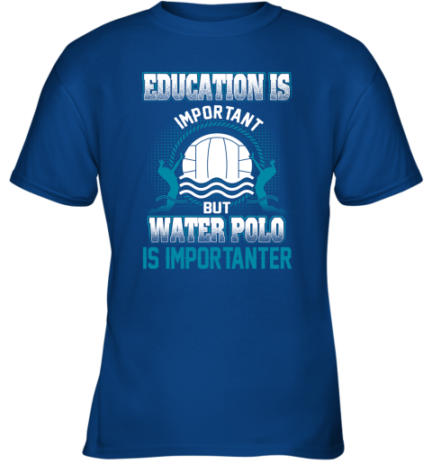 Education Is Important But Water Polo Is Importanter Youth T-Shirt 4