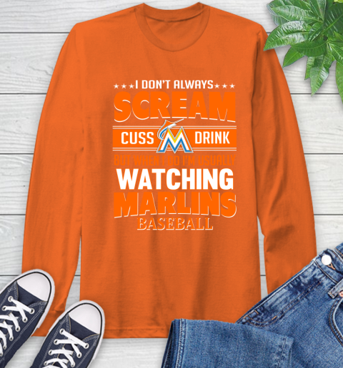 Miami Marlins MLB I Scream Cuss Drink When I'm Watching My Team Long Sleeve T-Shirt 4