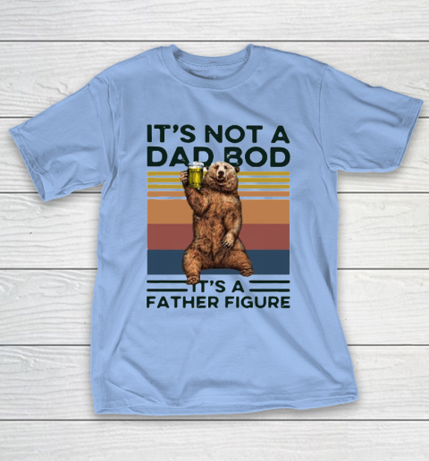 It's Not A Dad BOD It's Father Figure Bear Beer Lover T-Shirt 8