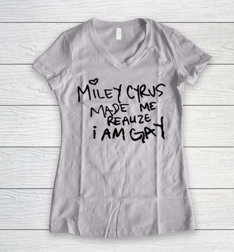Miley Cyrus tshirt  Miley Cyrus Made Me Realize I Am Gay Women's V-Neck T-Shirt