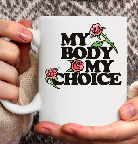 My Body My Choice Shirt Ceramic Mug 11oz
