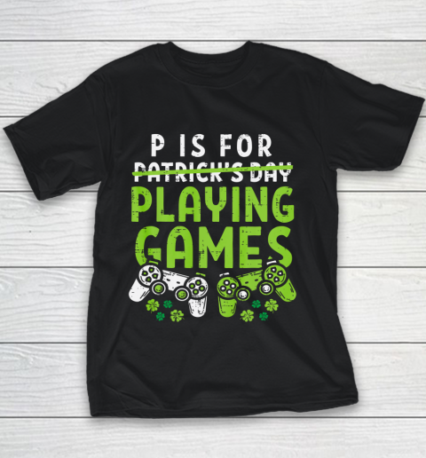 P Is For Playing Video Games Boys St Patricks Day Gamer Youth T-Shirt
