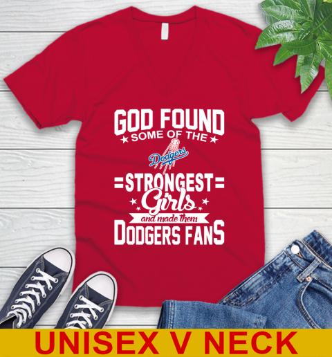 Los Angeles Dodgers MLB Baseball God Found Some Of The Strongest Girls Adoring Fans V-Neck T-Shirt 6