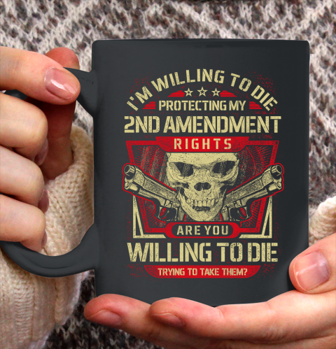Veteran Shirt Gun Control Willing To Die Protecting Ceramic Mug 11oz