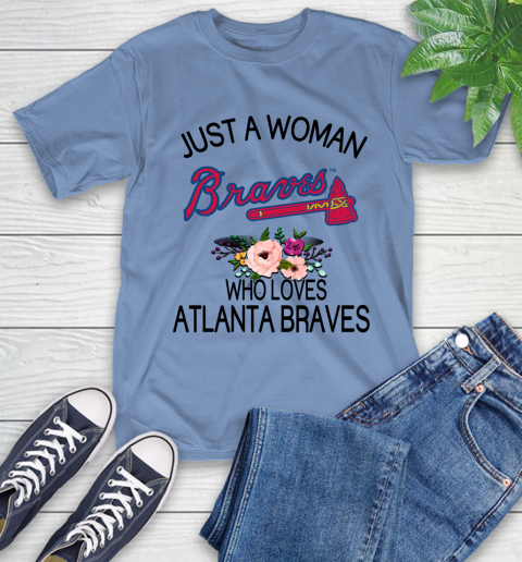 MLB Just A Woman Who Loves Atlanta Braves Baseball Sports T-Shirt 11