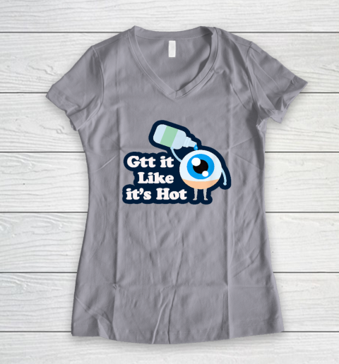 Gtt it Like it's Hot  Funny Eye Drop Women's V-Neck T-Shirt 2