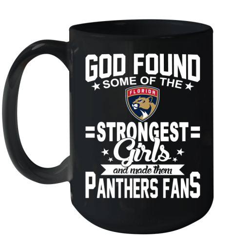 Florida Panthers NHL Football God Found Some Of The Strongest Girls Adoring Fans Ceramic Mug 15oz