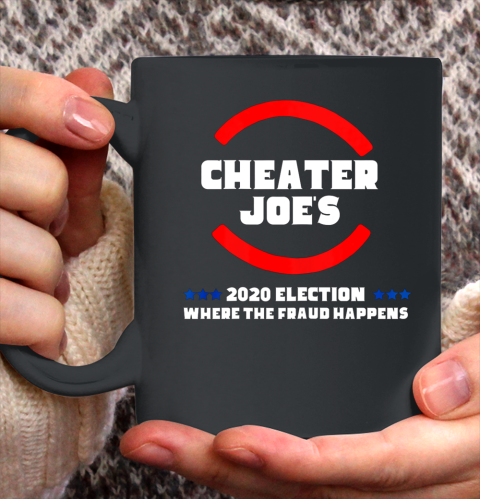 Cheater Joe s 2020 Election Where the Fraud Happens Ceramic Mug 11oz