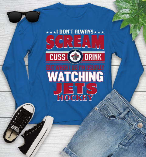 Winnipeg Jets NHL Hockey I Scream Cuss Drink When I'm Watching My Team Youth Long Sleeve 10