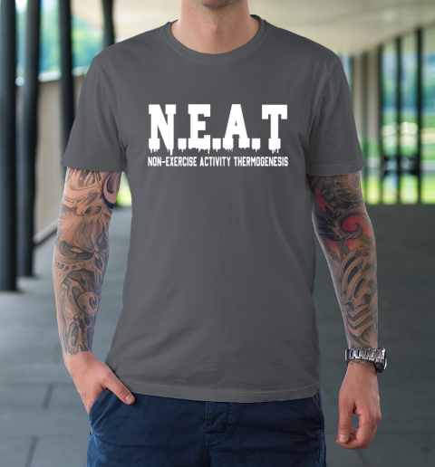 Non Exercise Activity thermogenesis T-Shirt 5