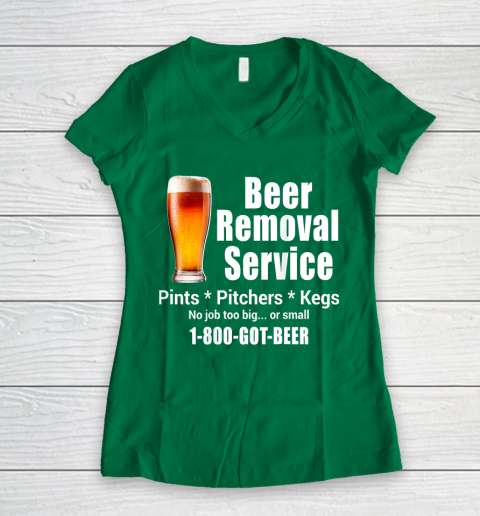 Beer Lover Funny Shirt Beer Removal Service No Job Is Too Big Or Small On Back Women's V-Neck T-Shirt 3
