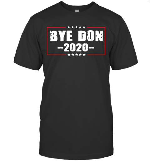 Bye Don Anti Trump Joe Biden 2020 Funny Vote Biden T-Shirt