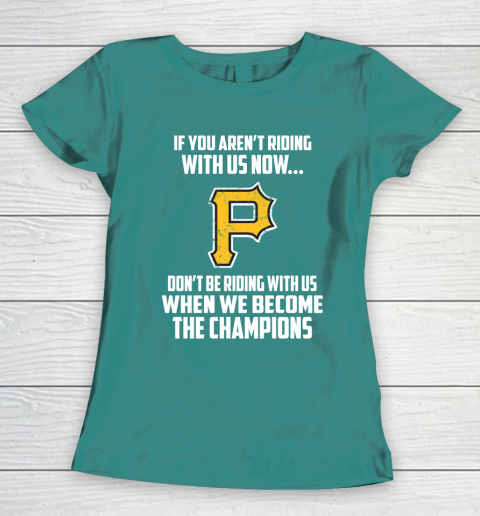 MLB Pittsburgh Pirates Baseball We Become The Champions Women's T-Shirt 10