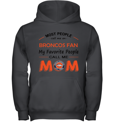 Most People Call Me Denver Broncos Fan Football Mom Youth Hoodie