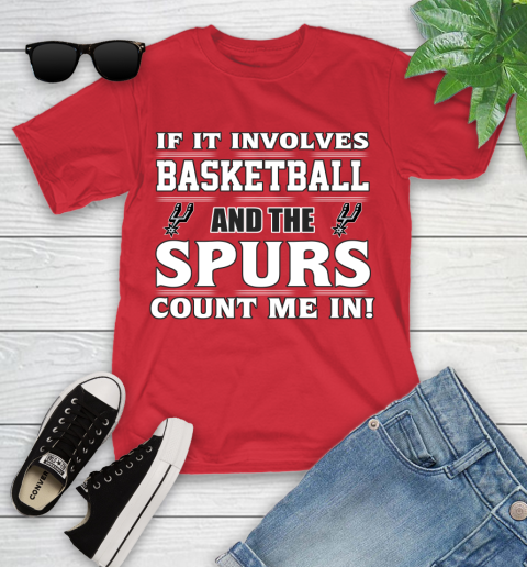 NBA If It Involves Basketball And San Antonio Spurs Count Me In Sports Youth T-Shirt 10