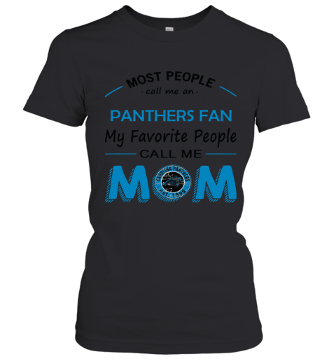 Most People Call Me Carolina Panthers Fan Football Mom Women's T-Shirt