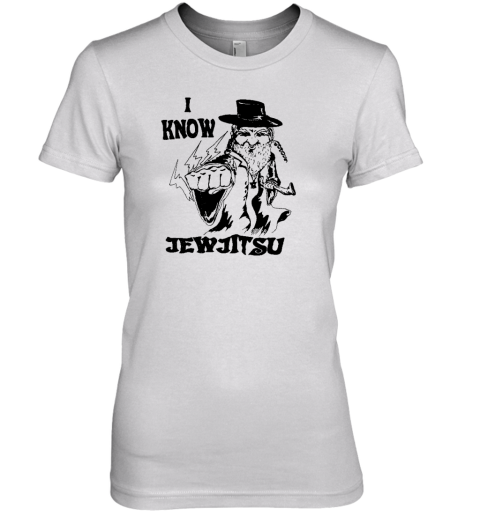 I Know Jew Jitsu Premium Women's T