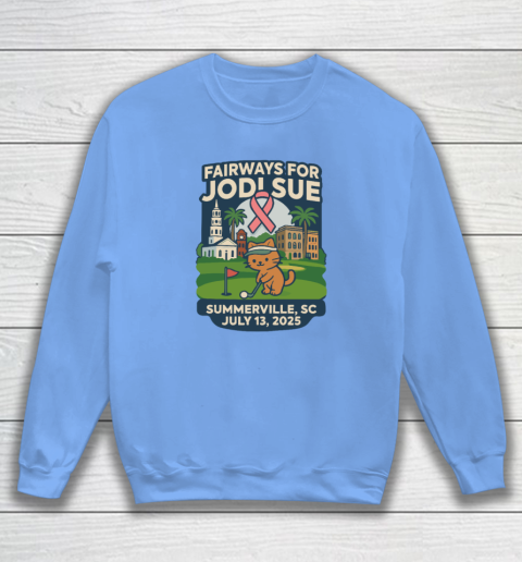 Fairways For Jodi Sue Summerville SC July 13 2025 Sweatshirt 7