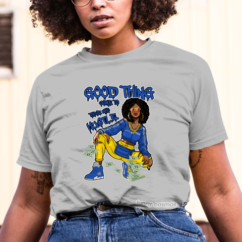 Jordan 5 Laney Royal Matching Sneaker Tshirt For Woman For Girl Good Things Come To Those Who Hustle Hipster Hip Hop Royal Blue Jordan Shirt