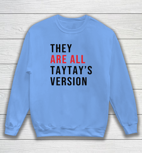 They Are All Taytay's Version Sweatshirt 7