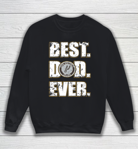 NBA San Antonio Spurs Basketball Best Dad Ever Family Shirt Sweatshirt