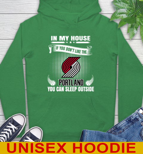 Portland Trail Blazers NBA Basketball In My House If You Don't Like The  Blazers You Can Sleep Outside Shirt Hoodie 8