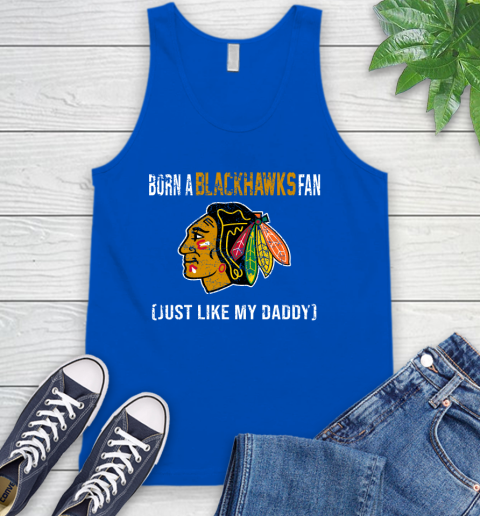 NHL Chicago Blackhawks Hockey Loyal Fan Just Like My Daddy Shirt Tank Top 4