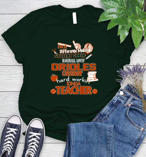 Baltimore Orioles MLB I'm A Difference Making Student Caring Baseball Loving Kinda Teacher Women's T-Shirt 6