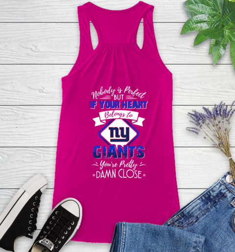 NFL Football New York Giants Nobody Is Perfect But If Your Heart Belongs To Giants You're Pretty Damn Close Shirt Racerback Tank 5