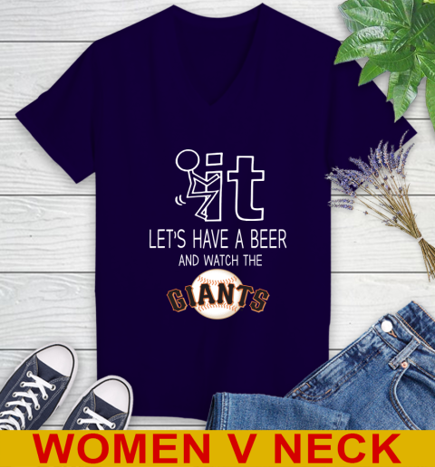 San Francisco Giants Baseball MLB Let's Have A Beer And Watch Your Team Sports Women's V-Neck T-Shirt 3