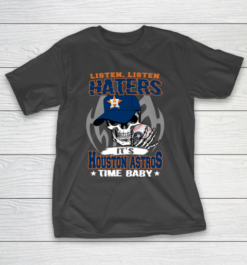 Listen Haters It is ASTROS Time Baby MLB T-Shirt