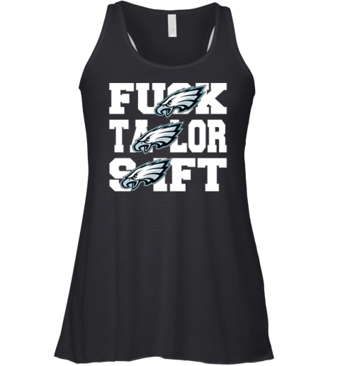 Philadelphia Eagles Fuck Taylor Swift Racerback Tank Philadelphia Eagles Fuck Taylor Swift Racerback Tank