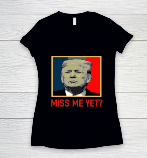 Miss Me Yet Trump Women's V-Neck T-Shirt