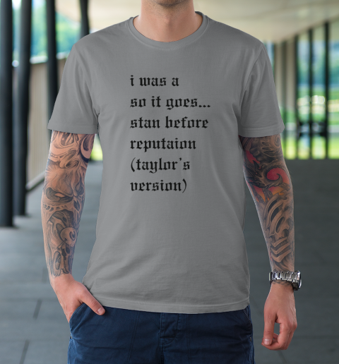 I Was A So It Goes Stan Before Reputation Taylor's Version T-Shirt 3
