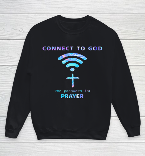 Connect To God The Password Is Prayer Youth Sweatshirt
