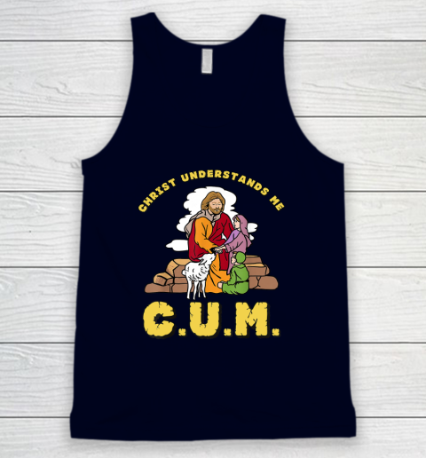 Christ Understands Me CUM Tank Top 2