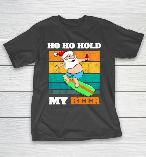 Ho Ho Hold Beer Surfer Santa Xmas Party Christmas In July T-Shirt