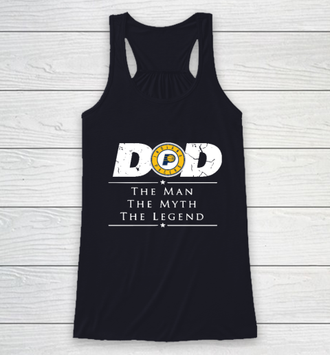Indiana Pacers NBA Basketball Dad The Man The Myth The Legend Racerback Tank 7