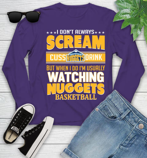Denver Nuggets NBA Basketball I Scream Cuss Drink When I'm Watching My Team Youth Long Sleeve 4