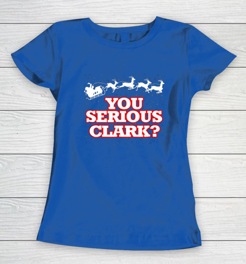 Christmas Vacation You Serious Clark Women's T-Shirt 8